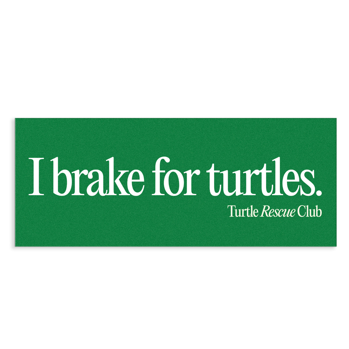 I Brake for Turtles Bumper Sticker